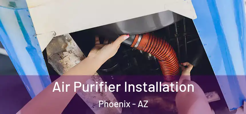 Air Purifier Installation Phoenix - AZ
