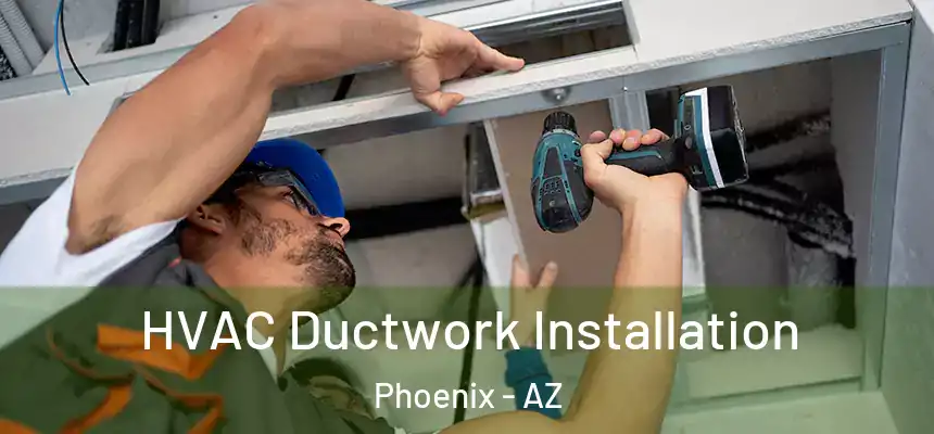 HVAC Ductwork Installation Phoenix - AZ