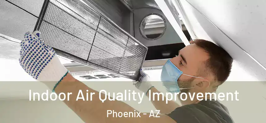 Indoor Air Quality Improvement Phoenix - AZ