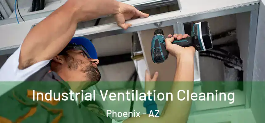  Industrial Ventilation Cleaning Phoenix - AZ