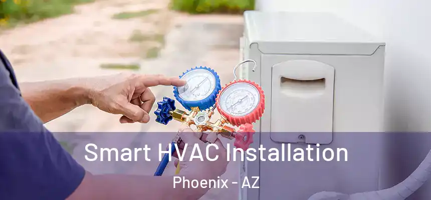 Smart HVAC Installation Phoenix - AZ