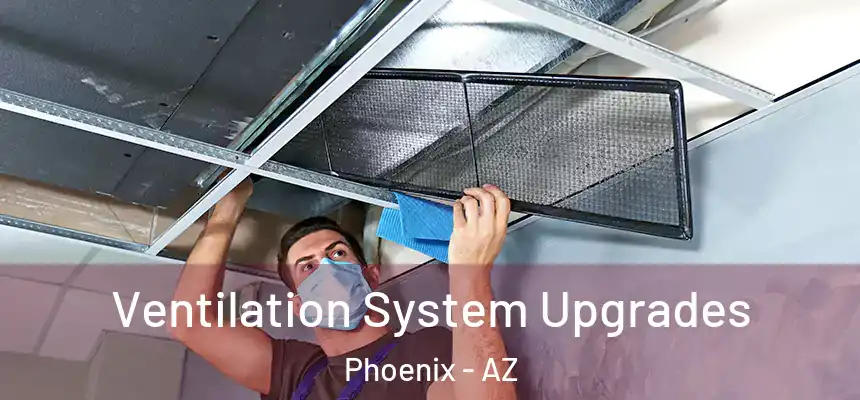 Ventilation System Upgrades Phoenix - AZ